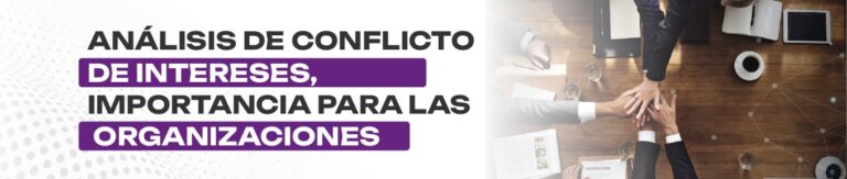 ANÁLISIS DE CONFLICTO DE INTERESES, IMPORTANCIA PARA LAS ORGANIZACIONES