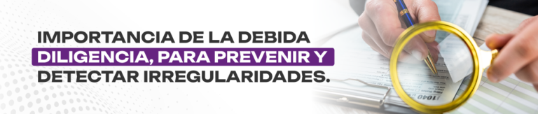 Importancia de la debida diligencia, para prevenir y detectar irregularidades.